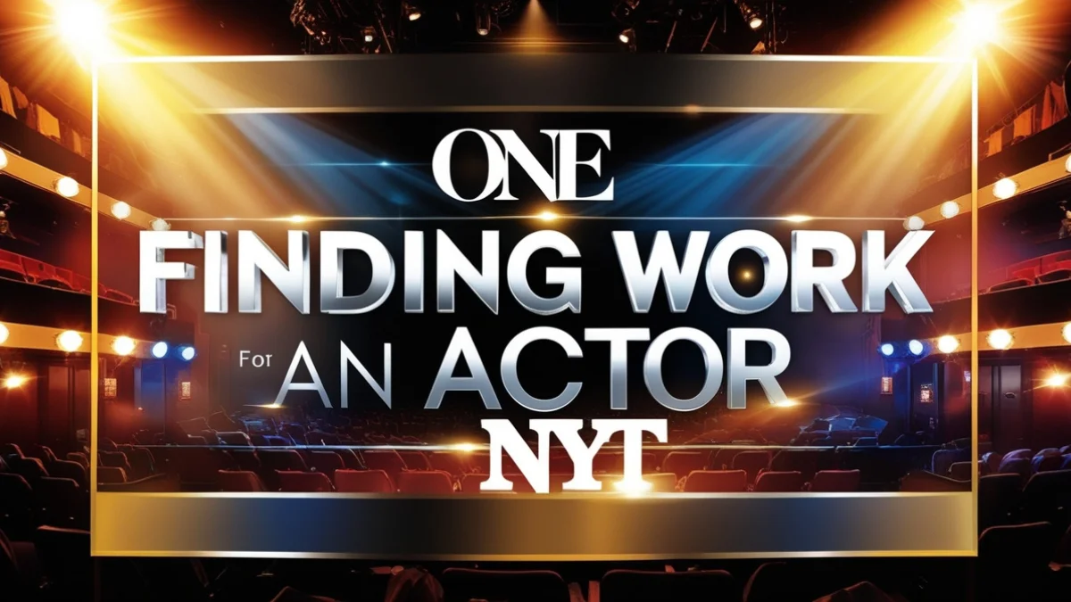 one finding work for an actor nyt